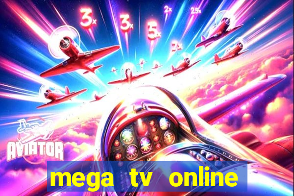 mega tv online gratis futebol ao vivo